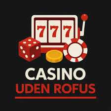 Casino Uden Rufus Uden Indbetaling - Spil Uden Bekymringer 2016573675