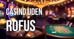 Casino Udenom Rufus Oplev Spil uden Begrænsninger